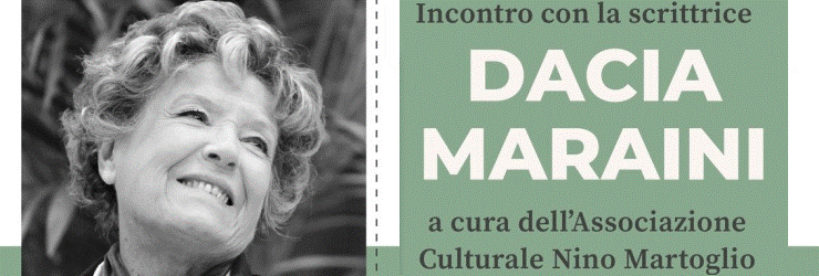 Incontro con la scrittrice Dacia Maraini; marted 28 maggio all'Auditorium "San Nicola"