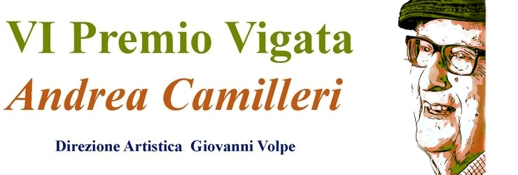 VI edizione del "Premio Vigata - Andrea Camilleri", diretto da Giovanni Volpe