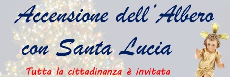 Accensione dell'Albero di Natale con Santa Lucia; il 13 dicembre in Piazza Umberto I