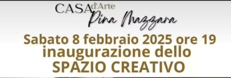 Inaugurazione dello Spazio Creativo della "Casa d'Arte Pina Mazzara"